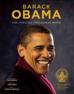 Barack Obama: The Official Inaugural Book - David Hume Kennerly, Robert McNeely, Pete Souza, Tom Brokaw, U.S. Representative John Lewis