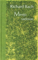 Mesijo vadovas - Richard Bach, Jovita Liutkutė