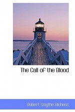 The Call of the Blood - Robert Smythe Hichens