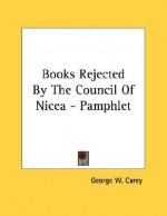 Books Rejected by the Council of Nicea - Pamphlet - George W. Carey