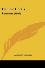 Daniele Cortis: Romanzo (1906) - Antonio Fogazzaro