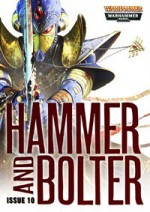 Hammer and Bolter: Issue 10 - Christian Dunn, Andy Smillie, Andy Hoare, Aaron Dembski-Bowden, Ben Counter, John French