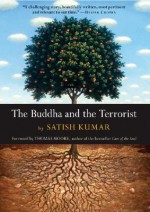 The Buddha and the Terrorist - Satish Kumar, Thomas Moore, Allan Hunt Badiner