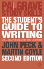 The Student's Guide to Writing: Grammar, Punctuation and Spelling (Palgrave Study Guides:Literature) - Dr John Peck, Martin Coyle