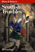 Glen & Tyler's Scottish Troubles - J.B. Sanders