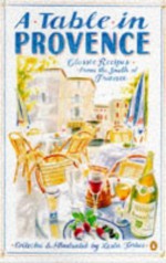 A Table in Provence: Classic Recipes from the South of France - Leslie Forbes