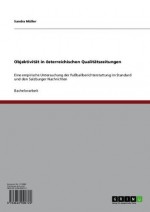 Objektivität in österreichischen Qualitätszeitungen: Eine empirische Untersuchung der Fußballberichterstattung im Standard und den Salzburger Nachrichten - Sandra Müller