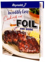 Reynolds Incredibly Easy Cooking with Foil and More - Editors of Publications International Ltd.