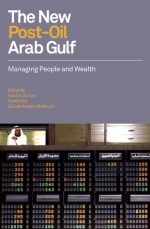 The New Post-Oil Arab Gulf: Managing People and Wealth - Nabil Sultan, David Weir, Zeinab Karake-Shalhoub