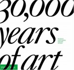 30,000 Years of Art: The Story of Human Creativity across Time and Space - Phaidon Press