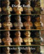 Dieter Roth Books + Multiples: Catalogue Raisonne [With CD] - Dieter Roth, Thomas Kellein