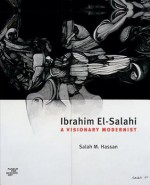 Ibrahim El-Salahi: A Visionary Modernist - Salah M. Hassan