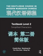 Routledge Course in Modern Mandarin Chinese Level 2 (Simplified) - Claudia Ross, Pei-chia Chen, Baozhang He