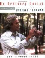 No Ordinary Genius: The Illustrated Richard Feynman - Richard Feynman, Christopher Sykes