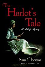 The Harlot's Tale: A Midwife Mystery - Sam Thomas