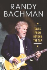 Tales from Beyond the Tap - Randy Bachman