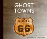 Ghost Towns of Route 66 - Jim Hinckley, Kerrick James