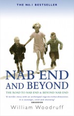 Nab End and Beyond: The Road to Nab End and Beyond Nab End - William Woodruff