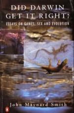 Did Darwin Get It Right?: Essays on Games, Sex and Evolution - John Maynard Smith