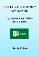 EXCEL 2013/2010/2007 AVANZADO. Ejemplos y ejercicios paso a paso (Spanish Edition) - Jesus Prieto