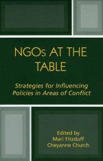 NGOs at the Table: Strategies for Influencing Policy in Areas of Conflict - Mari Fitzduff