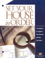 Set Your House in Order: A Workbook to Organize Your Finances and Plan Your Estate - Howard Dayton