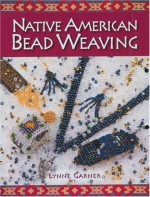 Native American Bead Weaving - Lynne Garner