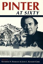 Pinter at Sixty - Katherine H. Burkman, John L. Kundert-Gibbs