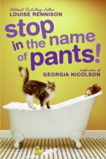 Stop in the Name of Pants! - Louise Rennison