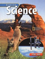 Glencoe Science: Level Red, Student Edition: Glencoe Science: Exploring the Life, Earth, and Physical Sciences - Glencoe, McGraw-Hill Publishing