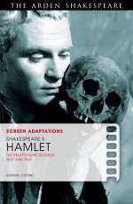 Screen Adaptations: Shakespeare's Hamlet: The Relationship Between Text and Film - Samuel Crowl