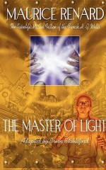 The Master of Light - Maurice Renard, Brian M. Stableford