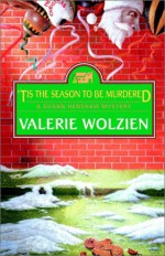 'Tis the Season to Be Murdered - Valerie Wolzien