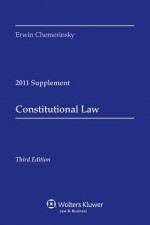 Constitutional Law: 2011 Case Supplement - Erwin Chemerinsky