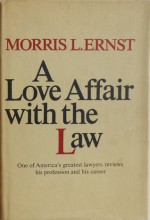 A Love Affair With the Law - Morris L. Ernst