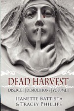 Dead Harvest: Discreet Demolitions - Jeanette Battista, Tracey Phillips
