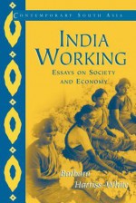 India Working: Essays on Society and Economy - Barbara Harriss-White