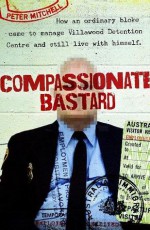 Compassionate Bastard - Peter Mitchell