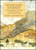 Highland Journey: A Sketching Tour of Scotland Retracing the Steps of Victorian Artist J. T. Reid - Mairi Hedderwick