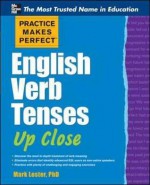 Practice Makes Perfect English Verb Tenses Up Close (Practice Makes Perfect Series) - Mark Lester