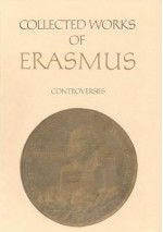 Controversies: Apologia Ad Fabrum / Appendix de Scriptis Clithovei / Dilutio / Responsio Ad Disputationem de Divortio - Desiderius Erasmus, Guy Bedouelle