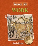 Work (Roman Life) - Nicola Barber