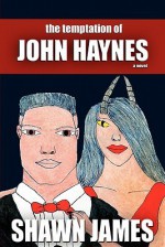 The Temptation of John Haynes - Shawn James