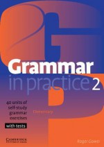 Grammar in Practice 2: Elementary: 40 Units of Self-Study Grammar Exercises with Tests - Roger Gower