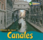 Canales/ Canals (Masas De Agua/ Bodies of Water) (Spanish Edition) - Cassie Mayer