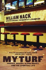 My Turf: Horses, Boxers, Blood Money, and the Sporting Life - William Nack