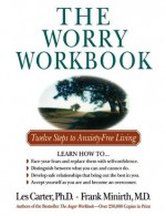 The Worry Workbook: Twelve Steps to Anxiety-Free Living - Les Carter, Frank Minirth