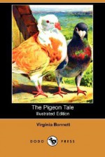 The Pigeon Tale (Illustrated Edition) (Dodo Press) - Virginia Bennett