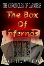 The Chronicles of Darkness: The Box of Infernos - Matthew Head