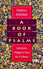 A Book of Psalms: Selected and Adapted from the Hebrew - Stephen Mitchell, David Bullen